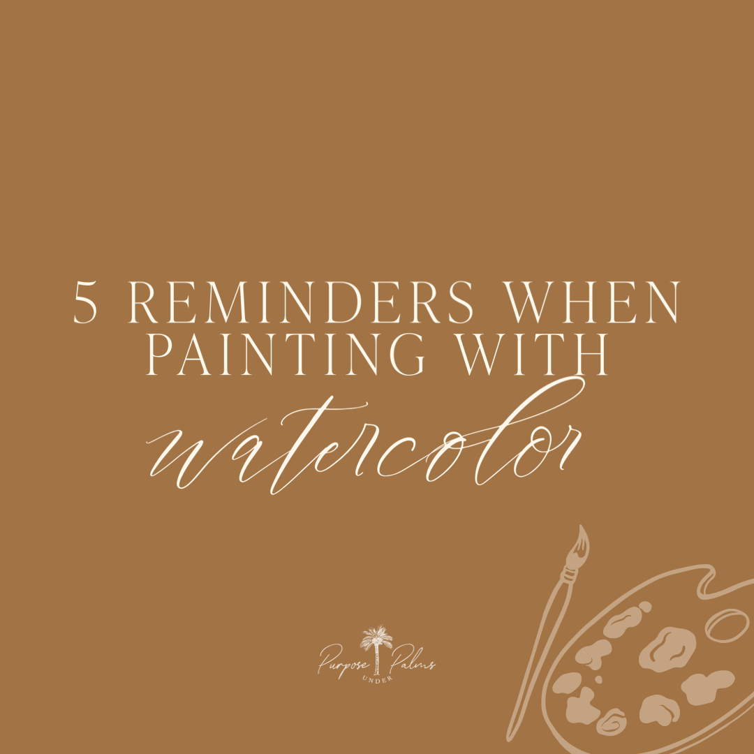 5 Reminders When Painting with Watercolor